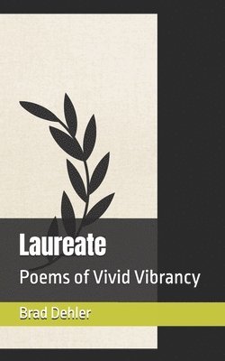 Laureate: Poems of Vivid Vibrancy