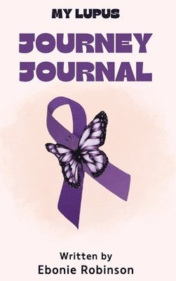 Ebonie Robinson - My Lupus Journey Journal, Inbunden