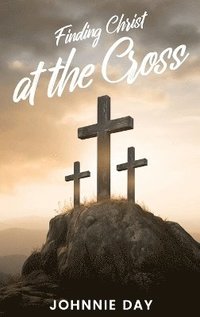 bokomslag Finding Christ at the Cross
