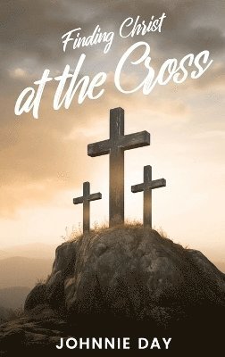 bokomslag Finding Christ at the Cross