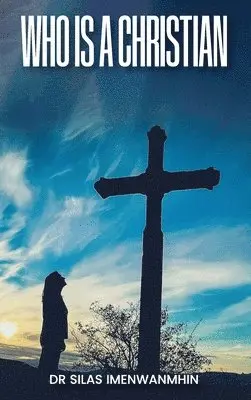 Silas E Imenwanmhin - Who is a Christian?, Inbunden. Tillgänglighet: Lägg i varukorg