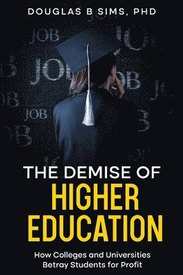 bokomslag The Demise of Higher Education