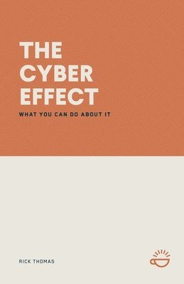 Rick Thomas - The Cyber Effect: What You Can Do about It, Häftad