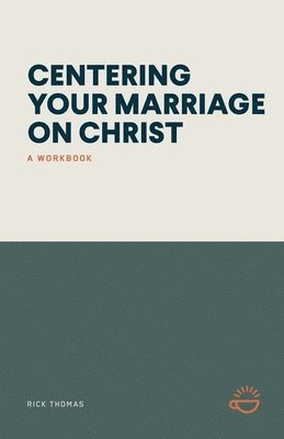 Centering Your Marriage on Christ: A Workbook