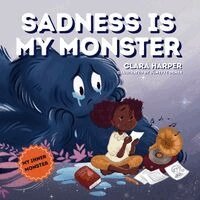Clara Harper - Sadness Is My Monster, Häftad