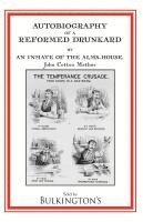 bokomslag Autobiography of a Reformed Drunkard: Or, Letters and Recollections by an Inmate of the Alms-House