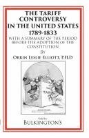 bokomslag The Tariff in the Days of Henry Clay and Since: An Exhaustive Review of our Tariff Legislation from 1812 to 1896