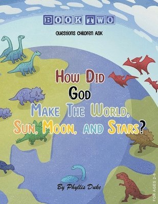 bokomslag How Did God Make the World, Sun, Moon, and Stars?