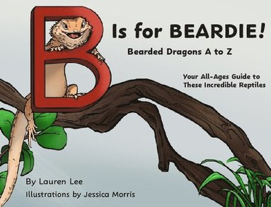 bokomslag B Is for Beardie!: Bearded Dragons A to Z
