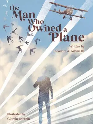 III Adams, Theodore A. - The Man Who Owned a Plane, Inbunden. Tillgänglighet: Lägg i varukorg