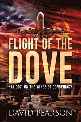 bokomslag Flight of the Dove: KAL-007 On the Wings of Conspiracy: On the Wings of Conspiracy
