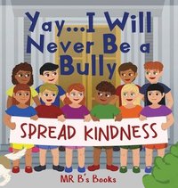 bokomslag Yay... I Will Never Be a Bully