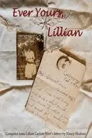 Nancy Hudson - Ever Yours, Lillian, Häftad. Tillgänglighet: Lägg i varukorg
