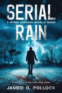 bokomslag Serial Rain: A Myrna Sontiago Novella Series