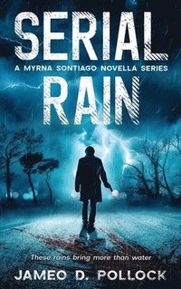 bokomslag Serial Rain: A Myrna Sontiago Novella Series