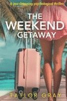 The Weekend Getaway: A jaw-dropping psychological thriller 1