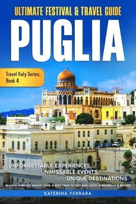 bokomslag Ultimate Festival & Travel Guide Puglia