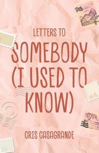 bokomslag Letters To Somebody (I Used To Know)