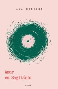 bokomslag Amor em Sagitário: Ensaios. Prosa. Poesia.