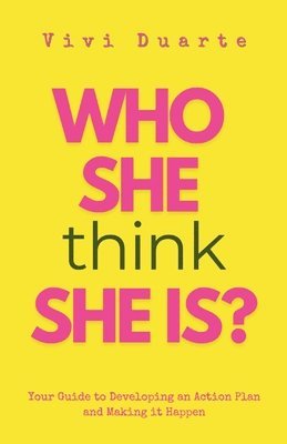 bokomslag Who She Think She Is?: Your Guide to Developing an Action Plan and Making it Happen