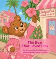 Susan Marie Chapman - Bear That Loved Pink, Inbunden