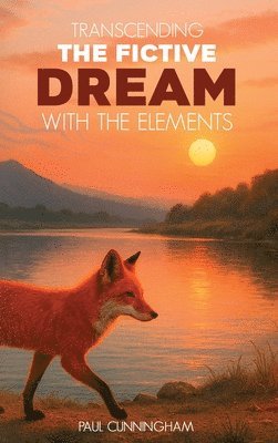 Paul Cunningham - Transcending the Fictive Dream with the Elements, Inbunden