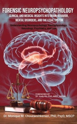 Forensic Neuropsychopathology: Clinical and Medical Insights into Brain-Behavior, Mental Disorders, and the Legal System Vol. 2