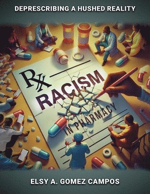 Elsy A Gomez Campos - Racism in Pharmacy, Häftad