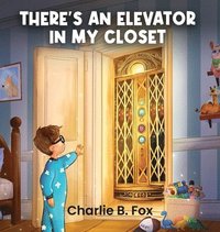 bokomslag There's an Elevator in My Closet