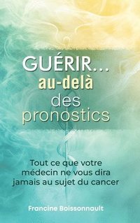 bokomslag Guérir... au-delà des pronostics