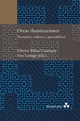 Alberto Ribas-Casasayas, Ana Luengo - Otras iluminaciones. Narrativa, cultura y psicodélicos, Häftad