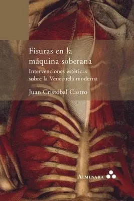 Juan Cristóbal Castro - Fisuras en la máquina soberana. Intervenciones estéticas sobre la Venezuela moderna, Häftad. Tillgänglighet: Lägg i varukorg