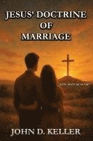 bokomslag Jesus' Doctrine of Marriage: Until Death Do Us Part: Until Death Do Us Part