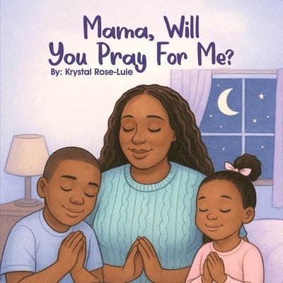 Mama Will You Pray For Me?