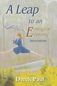 bokomslag A Leap to an Ecological Economy: Fifth Edition