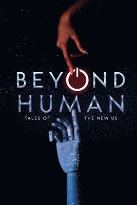Emma Beglund, Jason Clor, Rohan O'Duill - Beyond Human, Häftad