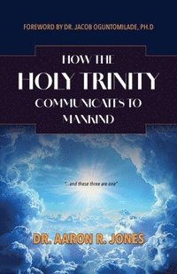bokomslag How the Holy Trinity Communication to Mankind