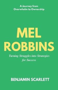 bokomslag Mel Robbins - Turning Struggles into Strategies for Success