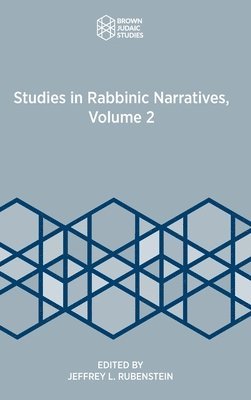 Jeffrey L Rubenstein - Studies in Rabbinic Narratives, Volume 2, Inbunden