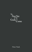 Peter Nash - Not Yet of the Gods to Come, Häftad