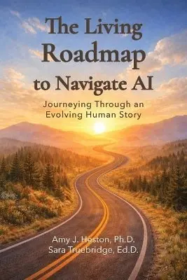 Amy J Heston, Sara Truebridge - Living Roadmap to Navigate AI, Häftad. Tillgänglighet: Lägg i varukorg