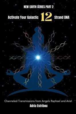 Activate Your Galactic 12 Strand DNA