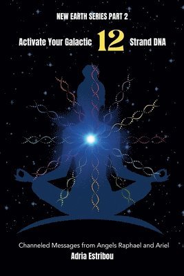 Activate Your Galactic 12 Strand DNA