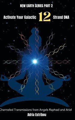 Activate Your Galactic 12 Strand DNA