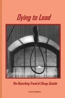 bokomslag Dying to Lead: The Disturbing Trend of Clergy Suicide