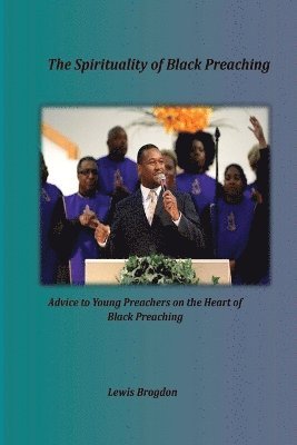 Lewis Brogdon - Spirituality of Black Preaching, Häftad