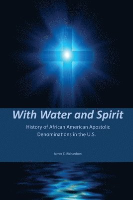 James C Richardson - With Water and Spirit, Häftad