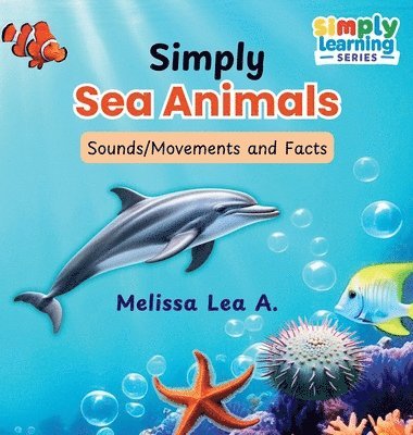 Simply Sea Animals: Sounds/Movements and Facts 1
