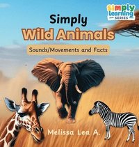 bokomslag Simply Wild Animals: Sounds/Movements and Facts