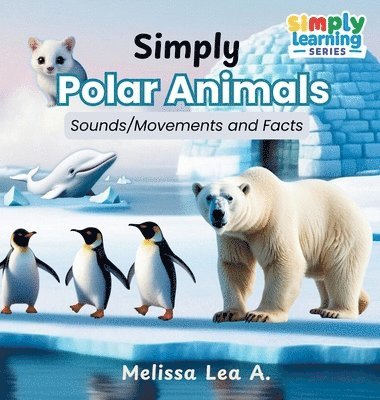 Simply Polar Animals: Sounds/Movements and Facts 1